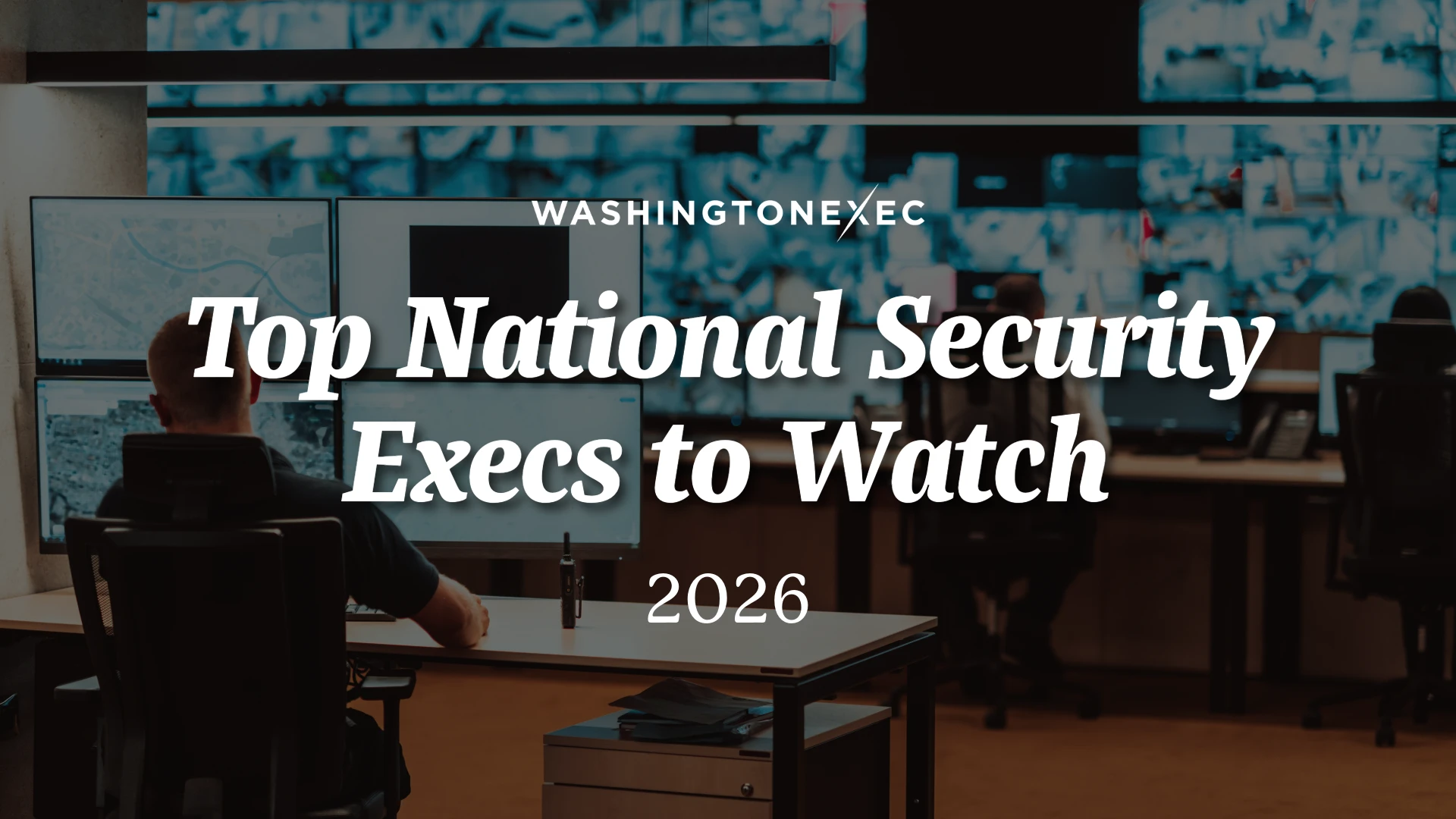 Top National Security Execs to Watch in 2026